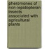 Pheromones of Non-Lepidopteran Insects Associated with Agricultural Plants