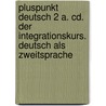 Pluspunkt Deutsch 2 A. Cd. Der Integrationskurs. Deutsch Als Zweitsprache door Onbekend