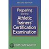 Preparing for the Athletic Trainers' Certification Examination-2nd Edition by Ms Emt Atc Cartwright Lorin