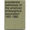 Presidential Addresses of the American Philosophical Association 1951-1960 by Unknown