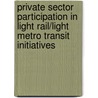 Private Sector Participation In Light Rail/Light Metro Transit Initiatives by Iain Menzies