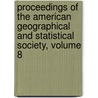 Proceedings Of The American Geographical And Statistical Society, Volume 8 by Professor Alexander Von Humboldt