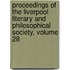 Proceedings Of The Liverpool Literary And Philosophical Society, Volume 28