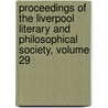 Proceedings Of The Liverpool Literary And Philosophical Society, Volume 29 door Literary And Ph