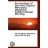 Proceedings Of The New England Methodist Historical Society Annual Meeting by England Methodist Historical Society