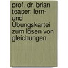 Prof. Dr. Brian Teaser: Lern- und Übungskartei zum Lösen von Gleichungen door Onbekend