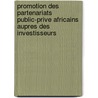 Promotion Des Partenariats Public-Prive Africains Aupres Des Investisseurs by Infrastructure Consortium for Africa