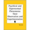 Psychical And Supernormal Phenomena: Their Observation And Experimentation by Paul Joire