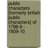 Public Characters [Formerly British Public Characters] Of 1798-9 - 1809-10 by Unknown