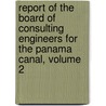 Report Of The Board Of Consulting Engineers For The Panama Canal, Volume 2 by George Whitefield Davis