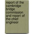 Report Of The Cambridge Bridge Commission And Report Of The Chief Engineer