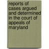 Reports Of Cases Argued And Determined In The Court Of Appeals Of Maryland door Maryland. Court Of Appeals