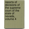Reports Of Decisions Of The Supreme Court Of The State Of Nevada, Volume 4 by Court Nevada. Supreme