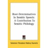 Root-Determinatives In Semitic Speech: A Contribution To Semitic Philology door Onbekend