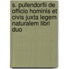 S. Pufendorfii De Officio Hominis Et Civis Juxta Legem Naturalem Libri Duo door Samuel Puffendorf