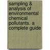 Sampling & Analysis of Environmental Chemical Pollutants. a Complete Guide door Emma P. Popek