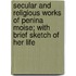 Secular And Religious Works Of Penina Moise; With Brief Sketch Of Her Life