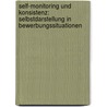 Self-Monitoring und Konsistenz: Selbstdarstellung in Bewerbungssituationen by Barbara Schallenberg