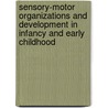 Sensory-Motor Organizations and Development in Infancy and Early Childhood door H. Bloch