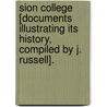 Sion College [Documents Illustrating Its History, Compiled By J. Russell]. by London Sion Coll