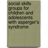 Social Skills Groups For Children And Adolescents With Asperger's Syndrome door Kim Kiker Painter