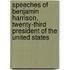 Speeches Of Benjamin Harrison, Twenty-Third President Of The United States