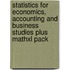 Statistics For Economics, Accounting And Business Studies Plus Mathxl Pack