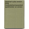 Stedman's Plus Version 2006 Medical/pharmaceutical Spellchecker Uk Version by Stedman's