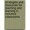 Strategies And Resources For Teaching And Learning In Inclusive Classrooms by Paul Gardner
