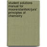 Student Solutions Manual For Moore/Stanitski/Jurs' Principles Of Chemistry door Moore/Stanitski/Jurs