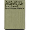 Student's Solutions Manual for Use with Beginning and Intermediate Algebra door Laurel Technical Services