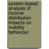 System-Based Analysis of Income Distribution Impacts on Mobility Behaviour by Michael Krail