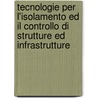 Tecnologie Per L'Isolamento Ed Il Controllo Di Strutture Ed Infrastrutture door Giorgio Serino