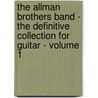 The Allman Brothers Band - The Definitive Collection for Guitar - Volume 1 door Hal Leonard Publishing Corporation
