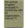The Animal Kingdom Arranged In Conformity With Its Organization, Volume 11 door John Edward Gray