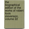 The Biographical Edition Of The Works Of Robert Louis Stevenson, Volume 22 door Robert Louis Stevension