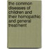 The Common Diseases Of Children And Their Homopathic And General Treatment