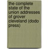 The Complete State Of The Union Addresses Of Grover Cleveland (Dodo Press) door Grover Cleveland
