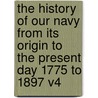 The History Of Our Navy From Its Origin To The Present Day 1775 To 1897 V4 door John R. Spears