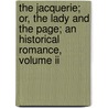 The Jacquerie; Or, The Lady And The Page; An Historical Romance, Volume Ii door George Payne Rainsford James