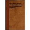 The Lathe & Its Uses - Or Instruction in the Art of Turning Wood and Metal door Authors Various