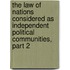 The Law Of Nations Considered As Independent Political Communities, Part 2