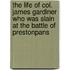 The Life Of Col. James Gardiner Who Was Slain At The Battle Of Prestonpans
