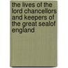 The Lives Of The Lord Chancellors And Keepers Of The Great Sealof England door John Lord Campbell