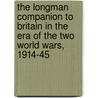 The Longman Companion To Britain In The Era Of The Two World Wars, 1914-45 door Andrew Thorpe