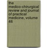 The Medico-Chirurgical Review And Journal Of Practical Medicine, Volume 46 door . Anonymous