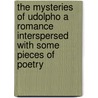 The Mysteries Of Udolpho A Romance Interspersed With Some Pieces Of Poetry by Anne Radcliffe
