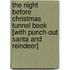 The Night Before Christmas Tunnel Book [With Punch-Out Santa and Reindeer]