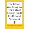 The Private War Being The Truth About Gordon Traill His Personal Statement door Louis Joseph Vance