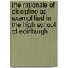 The Rationale Of Discipline As Exemplified In The High School Of Edinburgh door Pillans James